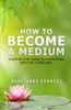 How to Become a Medium: A Step-By-Step Guide to Connecting with the Other Side