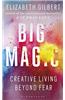 Big Magic: Creative Living Beyond Fear