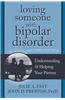 Loving Someone with Bipolar Disorder, Second Edition: Understanding & Helping Your Partner