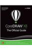 CorelDRAW X8: The Official Guide: The Official Guide