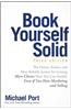 Book Yourself Solid: The Fastest, Easiest, and Most Reliable System for Getting More Clients Than You Can Handle Even If You Hate Marketing and Selling