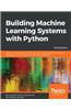 Building Machine Learning Systems with Python - Third Edition: Explore machine learning and deep learning techniques for building intelligent systems using scikit-learn and TensorFlow