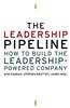 The Leadership Pipeline: How to Build the Leadership Powered Company