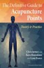 Definitive Guide to Acupuncture Points: Theory and Practice