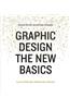 Graphic Design: The New Basics: The New Basics (Bestselling Introduction to Graphic Design Book)