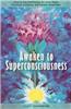 Awaken to Superconsciousness: How to Use Meditation for Inner Peace, Intuitive Guidance, and Greater Awareness