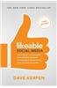 Likeable Social Media, Third Edition: How to Delight Your Customers, Create an Irresistible Brand, & Be Generally Amazing on All Social Networks That Matter