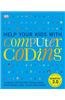 Help Your Kids with Computer Coding: A Unique Step-By-Step Visual Guide, from Binary Code to Building Games