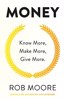 Money: Know More, Make More, Give More: Learn How to Make More Money and Transform Your Life