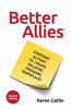 Better Allies: Everyday Actions to Create Inclusive, Engaging Workplaces