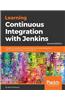 Learning Continuous Integration with Jenkins - Second Edition: A beginner's guide to implementing Continuous Integration and Continuous Delivery using Jenkins 2