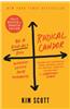 Radical Candor: Fully Revised & Updated Edition: Be a Kick-Ass Boss Without Losing Your Humanity