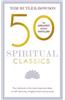 50 Spiritual Classics, Second Edition: Your Shortcut to the Most Important Ideas on Self-Discovery, Enlightenment, and Purpose