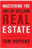 Mastering the Art of Selling Real Estate: Fully Revised and Updated