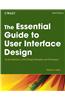 Essential Guide to User Interface Design: An Introduction to GUI Design Principles and Techniques