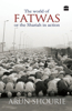 The World of Fatwas : Or the Shariah in Action: Or The Shariah In Action