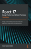 React 17 Design Patterns and Best Practices - Third Edition: Design, build, and deploy production-ready web applications using industry-standard practices