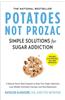 Potatoes Not Prozac: Revised and Updated: Simple Solutions for Sugar Addiction