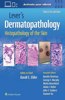 Lever's Dermatopathology: Histopathology of the Skin