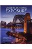 Understanding Exposure, Fourth Edition: How to Shoot Great Photographs with Any Camera