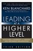 Leading at a Higher Level: Blanchard on Leadership and Creating High Performing Organizations