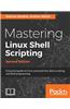 Mastering Linux Shell Scripting: A practical guide to Linux command-line, Bash scripting, and Shell programming