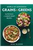 Bowls of Goodness: Grains + Greens: Nutritious + Climate Smart Recipes for Meat-Free Meals