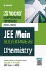 21 Years Chapterwise Topicwise (2023-2002) JEE Main Solved Papers CHEMISTRY (Old Edition)