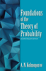 Foundations of the Theory of Probability: Second English Edition: Second English Edition