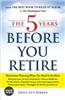 5 Years Before You Retire: Retirement Planning When You Need It the Most