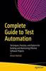 Complete Guide to Test Automation: Techniques, Practices, and Patterns for Building and Maintaining Effective Software Projects