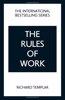 The Rules of Work: A definitive code for personal success