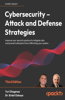 Cybersecurity - Attack and Defense Strategies - Third Edition: Improve your security posture to mitigate risks and prevent attackers from infiltrating your system