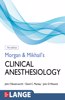 Morgan and Mikhail's Clinical Anesthesiology