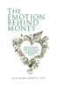 Emotion Behind Money: Building Wealth from the Inside Out