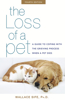 Loss of a Pet: A Guide to Coping with the Grieving Process When a Pet Dies