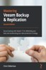 Mastering Veeam Backup & Replication - Second Edition: Secure backup with Veeam 11 for defending your data and accelerating your data protection strategy