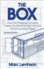 Box: How the Shipping Container Made the World Smaller and the World Economy Bigger - Second Edition with a New Chapter by the Author