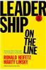 Leadership on the Line, With a New Preface: Staying Alive Through the Dangers of Change