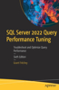 SQL Server 2022 Query Performance Tuning: Troubleshoot and Optimize Query Performance