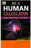 BE A HUMAN CALCULATOR Mere Observation-No Magic