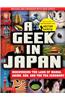 A Geek in Japan: Discovering the Land of Manga, Anime, Zen, and the Tea Ceremony (Revised and Expanded with New Topics)