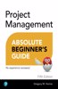 Project Management Absolute Beginner's Guide