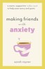 Making Friends with Anxiety: A warm, supportive little book to help ease worry and panic