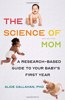 Science of Mom: A Research-Based Guide to Your Baby's First Year