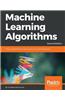 Machine Learning Algorithms: Popular algorithms for data science and machine learning, 2nd Edition