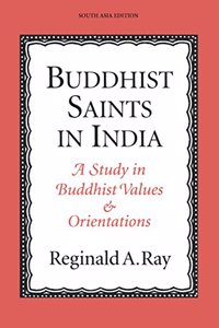 Buddhist Saints in India: A Study in Buddhist Values and Orientations