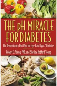 PH Miracle for Diabetes: The Revolutionary Diet Plan for Type 1 and Type 2 Diabetics