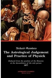 The Astrological Judgement and Practice of Physick