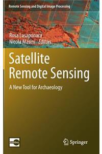 Satellite Remote Sensing: A New Tool for Archaeology